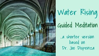 Water Rising Guided Meditation  BASED on Dr Joe Dispenza [upl. by Huntlee]