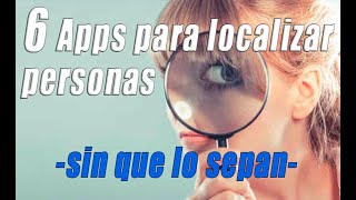 6 Apps para LOCALIZAR PERSONAS sin que lo sepan fácilmente [upl. by Derreg]