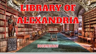 Library of Alexandria Documentary ᴴᴰ [upl. by Benzel]