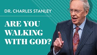 Are You Walking With God – Dr Charles Stanley [upl. by Thorr]