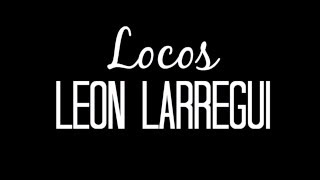 León Larregui  Locos LETRA [upl. by Nithsa742]