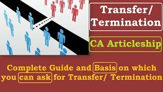 Transfer or Termination in CA Articleship  Basis on which you can ask Transfer or Termination [upl. by Treble]