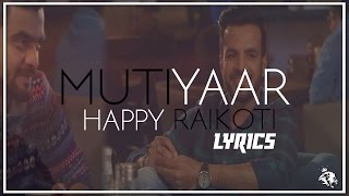 Mutiyaar  Lyrics  Happy Raikoti  Latest Punjabi Song 2017  Syco TM [upl. by Erehs]