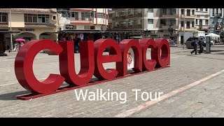 Cuenca Ecuador Walking Tour [upl. by Holloway]