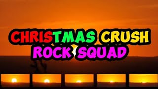 ROCK SQUAD  Christmas Crush Official Lyrics Video [upl. by Yardna70]