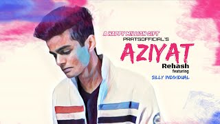 Aziyat Rehash Mix  Pratyush Dhiman ft Silly Individual Official Video [upl. by Yroffej]