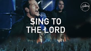 Sing To The Lord  Hillsong Worship [upl. by Tenom809]