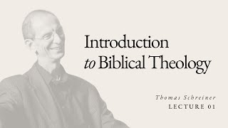 Introduction to Biblical Theology  Dr Thomas Schreiner  Lecture 01 [upl. by Rosalee]