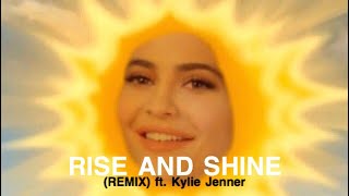 Rise and Shine REMIX ft Kylie Jenner [upl. by Anitra]