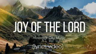 Joy Of The Lord  Maverick City Music Lyrics [upl. by Soilissav833]