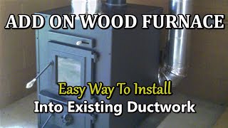 How to Install a ADD ON WOOD FURNACE The dos and Donts on installation [upl. by Odel]