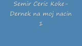 Semir Ceric Koke Dernek na moj nacin 1 [upl. by Ana801]