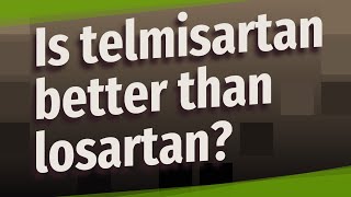 Is telmisartan better than losartan [upl. by Akitahs613]