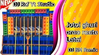 Jotoi ghuri orao raate Latai Dj Bm Remix 1 Step Long Pop Bass Dj Susovan Mix Dj Rcf Yt Studio [upl. by Chev]