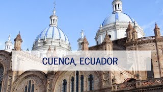 A Tour of Cuenca Ecuador [upl. by Ennairb707]