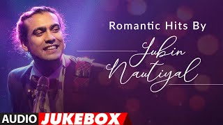 Romantic Hits By Jubin Nautiyal  Audio Jukebox  Latest Hindi Romantic Songs  TSeries [upl. by Ayalat]