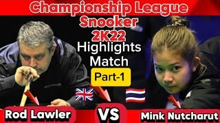 Championship League Snooker 2022  Mink Nutcharut Vs Rod Lawler  Part1 [upl. by Glynnis615]