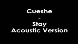 Cueshe  Stay Acoustic version [upl. by Camey]