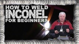 How to Weld Inconel 625 for Beginners  TIG Time [upl. by Nyladnewg]