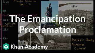 Emancipation Proclamation  The Civil War era 18441877  US History  Khan Academy [upl. by Nylidnarb]