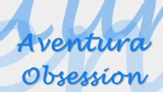 Aventura  Obsession Lyrics [upl. by Ynffit]