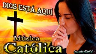 ♫♥☆ MÚSICA CATÓLICA  DIOS ESTÁ AQUÍ Alabanza y Adoración ☆♥♫ [upl. by Yunfei]