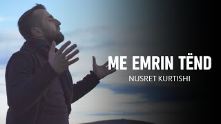 Nusret Kurtishi  Me emrin Tend [upl. by Rianon]