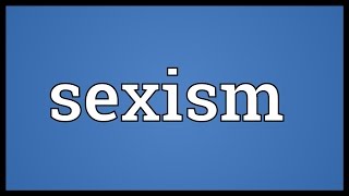 Sexism Meaning [upl. by Darryn510]