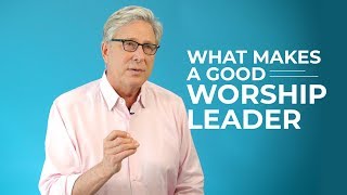 What Makes a Good Worship Leader [upl. by Cony]