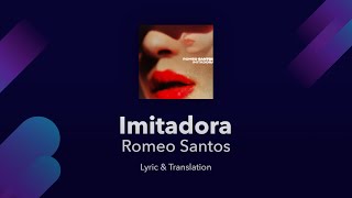 Romeo Santos  Imitadora Lyrics English and Spanish  English Lyrics Translation [upl. by Oidgime208]