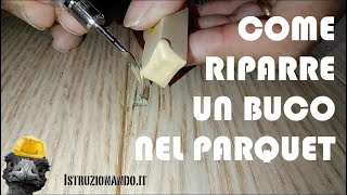 Come riparare un buco nel parquet [upl. by Emelun]