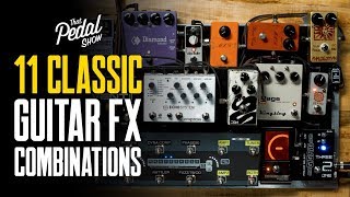 11 Classic Guitar Effects Pedal Combinations – That Pedal Show [upl. by Ingaberg]