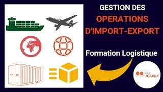 GESTION DES OPERATIONS DIMPORTEXPORT FORMATION LOGISTIQUE 2023 [upl. by Htaras781]