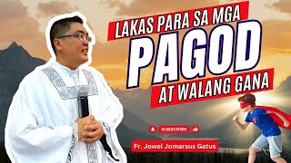 LAKAS PARA SA MGA PAGOD AT WALANG GANA INSPIRING HOMILIES II FR JOWEL JOMARSUS GATUS [upl. by Glaudia78]