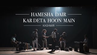 KASHMIR  Hamesha Dair Kar Deta Hoon Main Tribute to Munir Niazi [upl. by Ziom744]