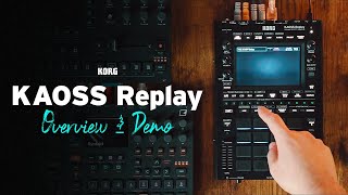 KAOSS Replay Overview and Demo [upl. by Ahslek401]