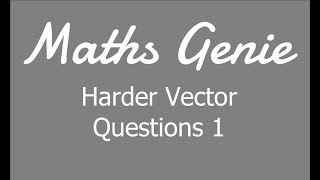 Harder Vector Questions 1 [upl. by Lletnohs]