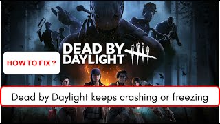 Fix Dead By Daylight keeps Crashing Or Freezing On PC [upl. by Pierrette770]