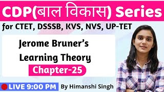 Jerome Bruners Learning Theory  Lesson25  for CTET DSSSB KVS UPTET2019 [upl. by Eseilana]