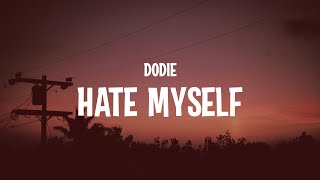 dodie  Hate Myself Lyrics [upl. by Fauch]