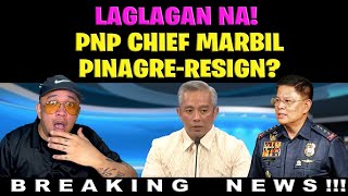 LAGLAGAN NA PNP CHIEF MARBILPINAGRERESIGN [upl. by Nyrak]