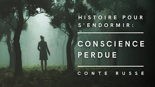 Conscience Perdue  Conte Russe  Histoire pour sendormir [upl. by Yakcm]