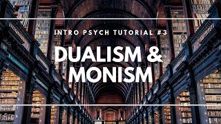 Dualism and Monism Intro Psych Tutorial 3 [upl. by See]