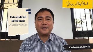 Extrajudicial Settlement Of Estate With Sale  Kaalamang Legal 3 [upl. by Valorie]