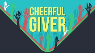 Cheerful Giver  Stewardship amp Tithing [upl. by Eiuol924]