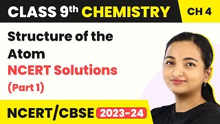 Class 9 Chemistry Chapter 4  Structure of the Atom  NCERT Solutions Part 1 [upl. by Worthy]