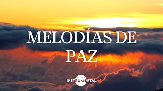 🎼🙏🏼Melodías De Paz  Música Instrumental  Calma🙏🏼🎼 [upl. by Astraea]