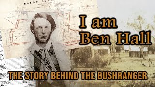 I am Ben hall  The Story behind the Bushranger [upl. by Ahseik]