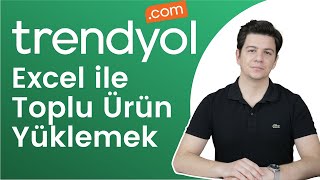 Trendyol Excel ile Toplu Ürün Yüklemek 2021 [upl. by Ellenehc]