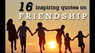 16 Fabulous Quotes about Friendship amp How to Improve Happiness [upl. by Redyr]